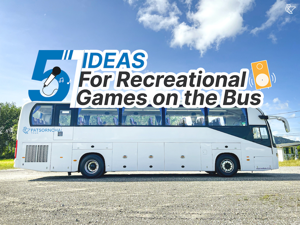 5 Ideas for Recreational Games on the Bus | Patsornchai Tour