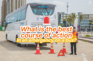 What is the best course of action in an emergency on a bus?